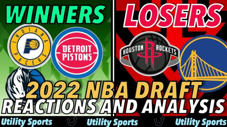 2022 NBA Draft Winners and Losers I Biggest Draft Winners and Losers and 2022 NBA Draft Grades
