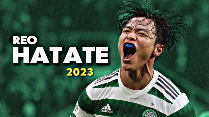 Reo Hatate(旗手怜央) ● Amazing Skills & Goals ● 2022/23｜HD