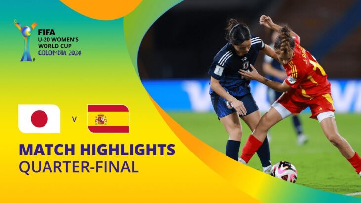 Japan v Spain | FIFA U-20 Women’s World Cup Colombia 2024 | Match Highlights