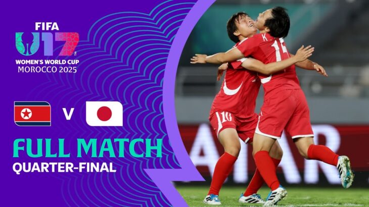 Full Match: Korea DPR v Japan | FIFA U-17 Women’s World Cup Morocco 2025™